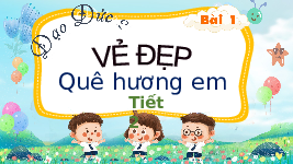 Giáo án điện tử Đạo đức 2 Bài 1 Kết nối tri thức: Vẻ đẹp quê hương em