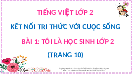 Giáo án điện tử Tiếng Việt 2 Tập 1 Bài 1 Kết nối tri thức: Tôi là học sinh lớp 2
