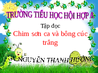 Giáo án điện tử Tiếng việt 2 Bài 24 Cánh diều: Tập đọc Chim sơn ca và bông cúc trắng