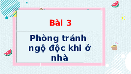 Giáo án điện tử Tự nhiên và Xã hội 2 Bài 3 Kết nối tri thức: Phòng tránh ngộ độc khi ở nhà