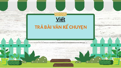 Giáo án điện tử Tiếng Việt 4 Tập làm văn Chân trời sáng tạo: Trả bài văn kể chuyện