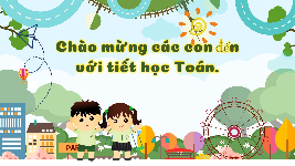 Giáo án điện tử Toán 3 Chương 3 Cánh diều: Hình tròn, tâm, đường kính, bán kính