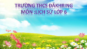 Giáo án điện tử Lịch Sử 6 Bài 2(Tiết 2,3) Kết Nối Tri Thức Với Cuộc Sống: Các nhà sử học dựa vào đâu để biết và phục dựng lại lịch sử?.