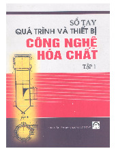 Tập 1 - Sổ Tay Quá trình và Thiết bị Công Nghệ Hóa Chất