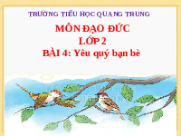 Giáo án điện tử Đạo đức 2 Bài 4 Kết nối tri thức: Yêu quý bạn bè
