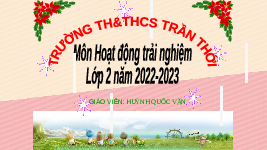 Giáo án điện tử Hoạt động trải nghiệm 2 Chủ đề 9 Cánh diều: Những người sống quanh em