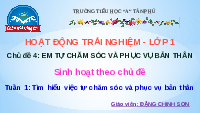 Giáo án điện tử Hoạt động trải nghiệm 1 Chủ đề 4 Chân trời sáng tạo : Tìm hiểu việc tự chăm sóc và bảo vệ bản thân