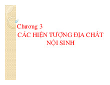 Chương 3: Hiện tượng địa chất nội sinh và kiến tạo địa chất môn Địa chất công trình | Trường Đại học Thủy Lợi