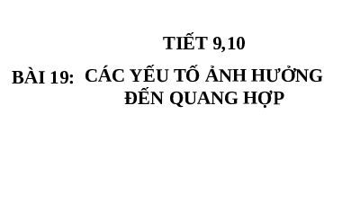 Giáo án điện tử Khoa học tự nhiên 7 Bài 19 Cánh diều: Các yếu tố ảnh hưởng đến quang hợp