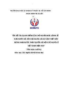 Tiểu luận cuối kỳ môn Chủ nghĩa xã hội khoa học đề tài "Quan điểm của chủ nghĩa Mác - Lenin về nhà nước xã hội chủ nghĩa và sự cần thiết xây dựng nhà nước pháp quyền xã hội chủ nghĩa ở Việt Nam hiện nay"