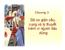 Chương 3 Độ co giãn cầu, cung và lý thuyết hành vi người tiêu dùng môn Kinh tế học vĩ mô   | Học viện Nông nghiệp Việt Nam
