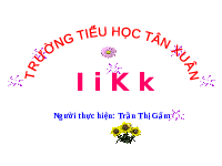 Giáo án điện tử Tiếng việt 1 bài 2 Chân trời sáng tạo: Học vần: I, i, K, k