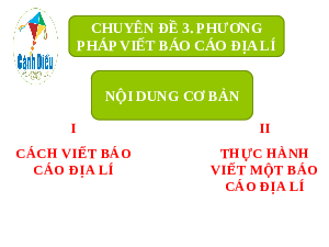 Giáo án điện tử Chuyên đề Địa lí 10 Cánh diều: Phương pháp viết báo cáo địa lí