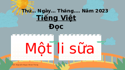 Giáo án điện tử Tiếng Việt 4 Tập Đọc Chân trời sáng tạo: Một ly sữa