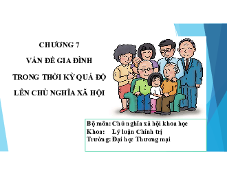 Bài giảng chương 7: Vấn đề gia đình trong thời kỳ quá độ lên chủ nghĩa xã hội