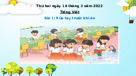 Giáo án điện tử Tiếng việt 1 bài 1 Chân trời sáng tạo : Rửa tay trước khi ăn