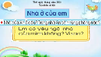 Giáo án điện tử Tự nhiên và xã hội 1 bài 3 Chân trời sáng tạo : Nhà ở của em