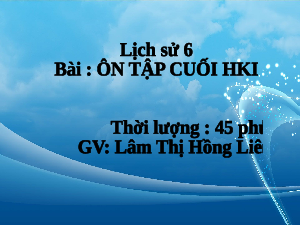 Giáo án điện tử Lịch Sử 6 KNTT -   Kết Nối Tri Thức:  bài ôn tập hk1( theo cấu trúc ma trận).