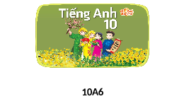 Giáo án điện tử Tiếng anh 10 unit 5 global success: lesson 8 LOOKING BACK AND PROJECT