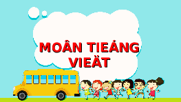 Giáo án điện tử Tiếng việt 1 bài 4 Chân trời sáng tạo: Học vần: E, e, Ê. ê
