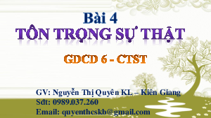 Bài 4: Tôn trọng sự thật | Bài giảng PowerPoint GDCD 6 | Chân trời sáng tạo