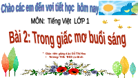 Giáo án điện tử Tiếng Việt 1 Chủ đề 7 Bài 2 Kết nối tri thức: Trong giấc mơ buổi sáng