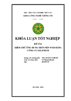 Khóa luận tốt nghiệp - Kiểm thử ứng dụng trên nền Web bằng công cụ Selenium | Học viện Nông nghiệp Việt Nam