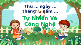 Giáo án điện tử Công nghệ 3 Bài 1 Chân trời sáng tạo: Tự nhiên và công nghệ
