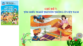Giáo án điện tử Hoạt động trải nghiệm 6 Chủ đề 7 Chân trời sáng tạo: Tìm hiểu nghề truyền thống ở Việt Nam