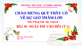 Giáo án điện tử Tiếng Việt 3 Tập 1 Bài 16 Kết nối tri thức: Ngày em vào đội - Đọc
