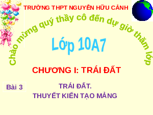 Giáo án điện tử Địa lí 10 Bài 3 Cánh diều: Trái đất. Thuyết kiến tạo mảng