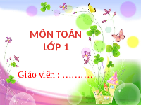 Giáo án điện tử Toán 1 Chủ đề 5 Bài 20 Kết nối tri thức: Ôn tập chung