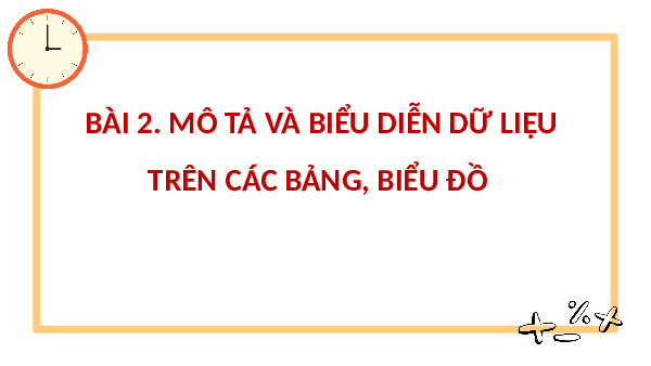 Giáo án điện tử Toán 8 Bài 2 Cánh diều: Mô tả và biểu diễn dữ liệu trên các bảng, biểu đồ