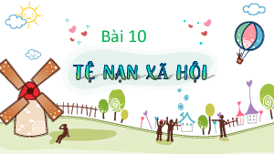 Bài giảng điện tử môn Giáo dục công dân 7 Bài 10: Tệ nạn xã hội | Cánh diều