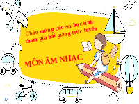 Giáo án điện tử Âm nhạc 1 Chủ đề 1 Chân trời sáng tạo : Âm thanh ngày mới