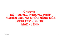Bài giảng Chương 1: Đối tượng, phương pháp nghiên cứu và chức năng của Kinh tế chính trị Mác - Lênin môn Kinh tế chính trị Mác Lênin | Học viện Báo chí và Tuyên truyền