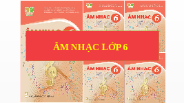 Giáo án điện tử Âm nhạc 6 Kết nối tri thức Chủ đề 3 Tiết 9: Học hát Thầy cô là tất cả