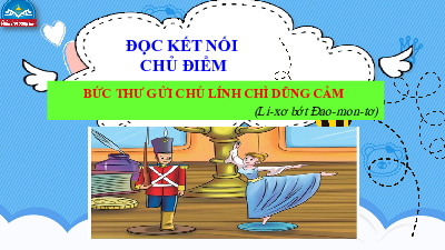 Bài giảng điện tử môn Ngữ văn 7 Bài 3: Bức thư gửi chú lính chì dũng cảm | Chân trời sáng tạo