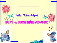Giáo án điện tử Toán 4 Cánh diều: Vẽ hai đường thẳng vuông góc
