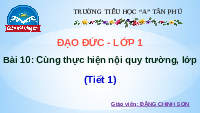 Giáo án điện tử Đạo đức 1 Bài 10 Chân trời sáng tạo : Cùng thực hiện nội quy trường, lớp