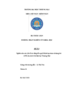 Bài thảo luận: "Nghiên cứu các yếu tố tác động đến quyết định lựa chọn sử dụng thẻ ATM của sinh viên đại học thương mại"