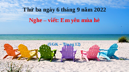 Giáo án điện tử Tiếng Việt 3 Tập 1 Bài 1 Kết nối tri thức: Ngày gặp lại - Viết: Nghe - viết Em yêu mùa hè. Phân biệt c-k