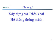 Bài giảng Chương 3: Xây dựng và triển khai hệ thống thông minh môn Phát triển hệ thống thông minh | Học viện Công Nghệ Bưu Chính Viễn Thông