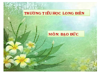 Giáo án điện tử Đạo đức 1 Bài 5 Chân trời sáng tạo : Tự giác làm việc ở nhà