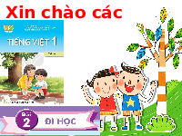 Giáo án điện tử Tiếng việt 1 bài 2 Chân trời sáng tạo : Đi học