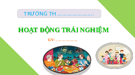 Giáo án điện tử Hoạt động trải nghiệm 4 Tuần 27 Chủ đề 7 Cánh diều: Gắn kết gia đình - tôn trong phụ nữ