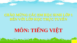 Giáo án điện tử Tiếng việt 1 bài 1 Chân trời sáng tạo: Học vấn: at, ăt, ât