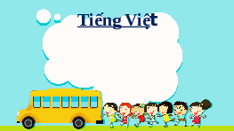 Giáo án điện tử Tiếng việt 1 bài 3 Chân trời sáng tạo : G g gh