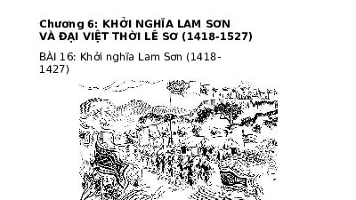 Giáo án điện tử Lịch Sử 7 KNTT - Bài 16(Chương 6)  Kết Nối Tri Thức:  Khởi nghĩa Lam Sơn (1418-1427).