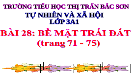 Giáo án điện tử TN&XH 3 Bài 28 Kết nối tri thức: Bề mặt Trái Đất